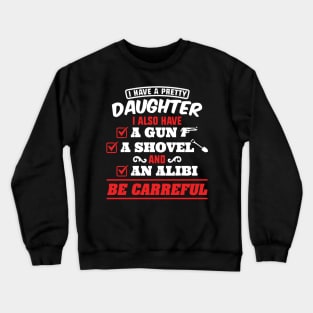 I have a pretty daughter and a gun Crewneck Sweatshirt